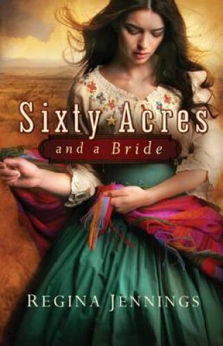 Sixty Acres and a Bride – Paperback By Jennings, Regina – GOOD