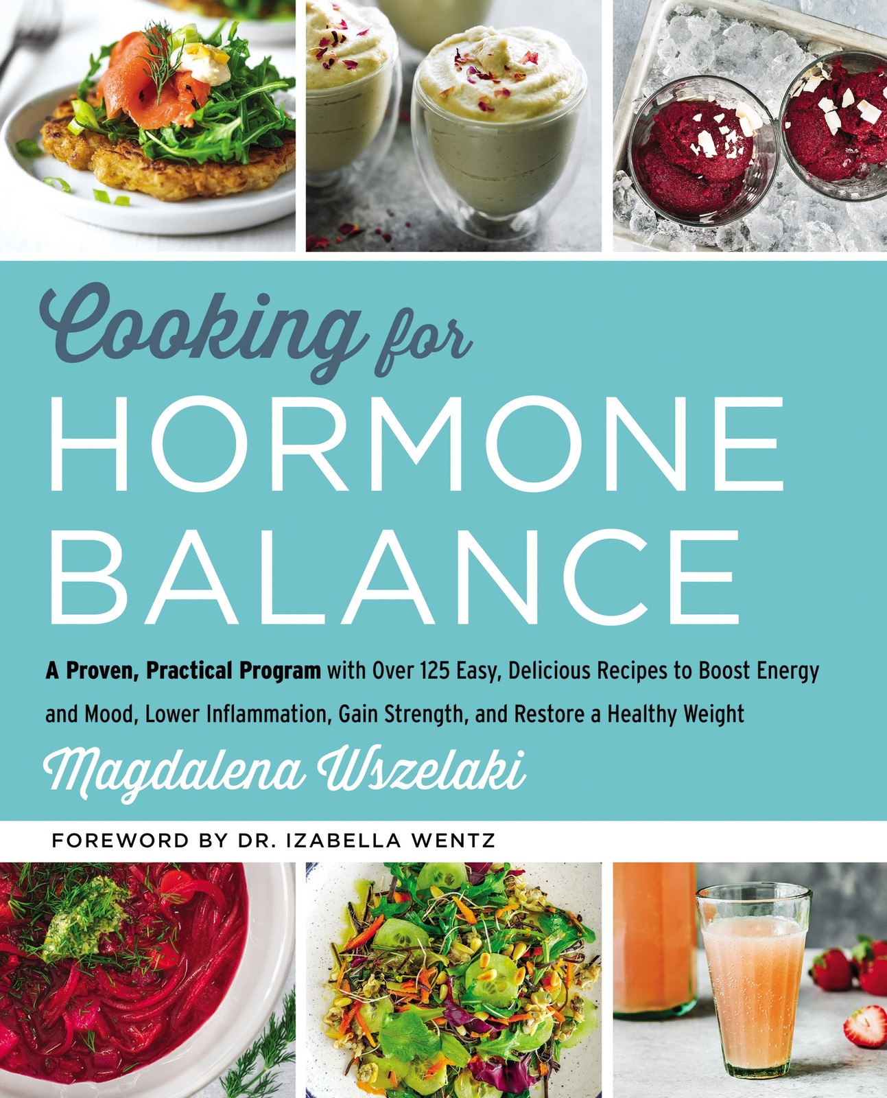 Cooking for Hormone Balance: A Proven, Practical Program with Over 125 Easy,…