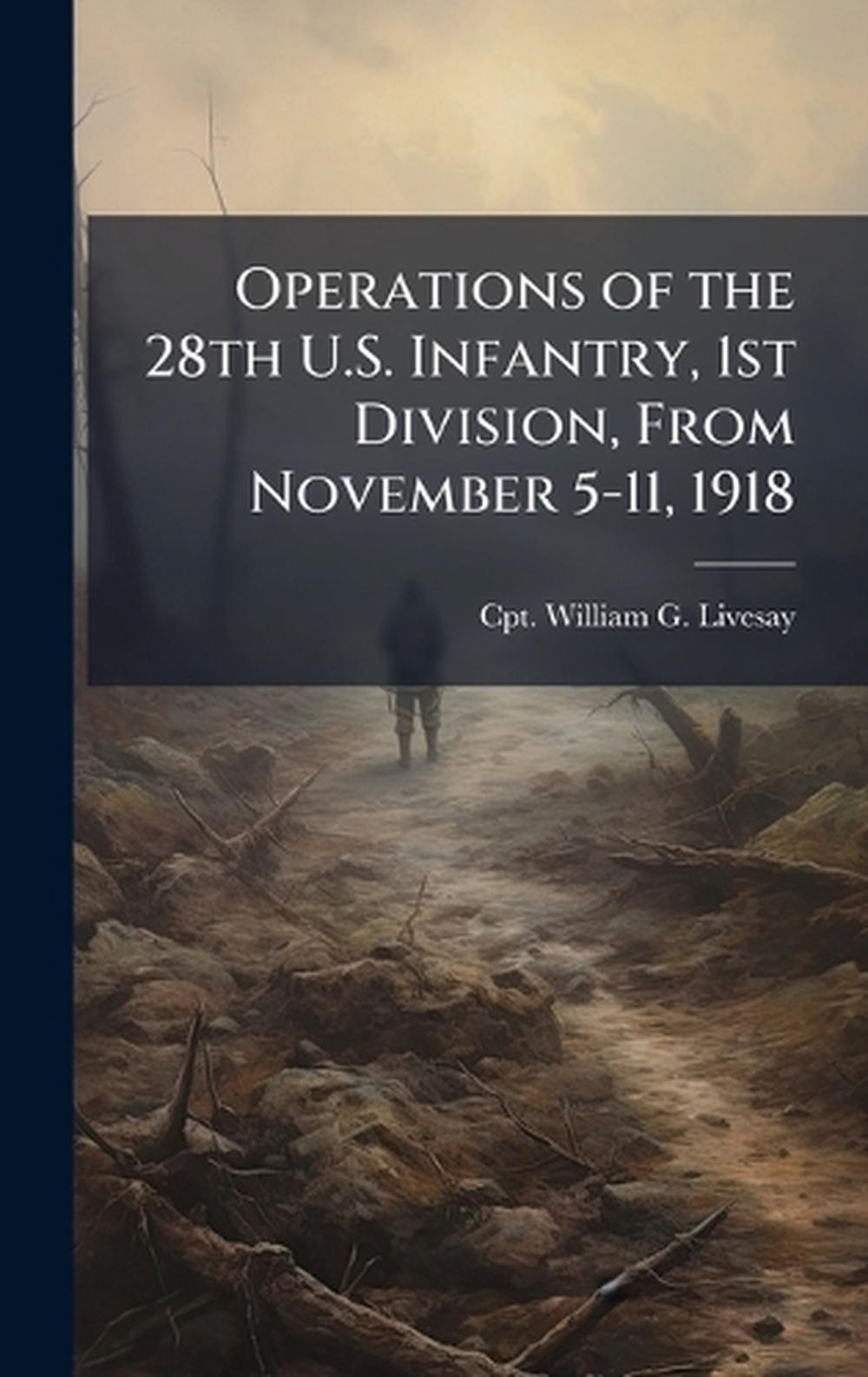 Operations of the 28th U.S. Infantry, 1st Division, From November 5-11, 1918 by