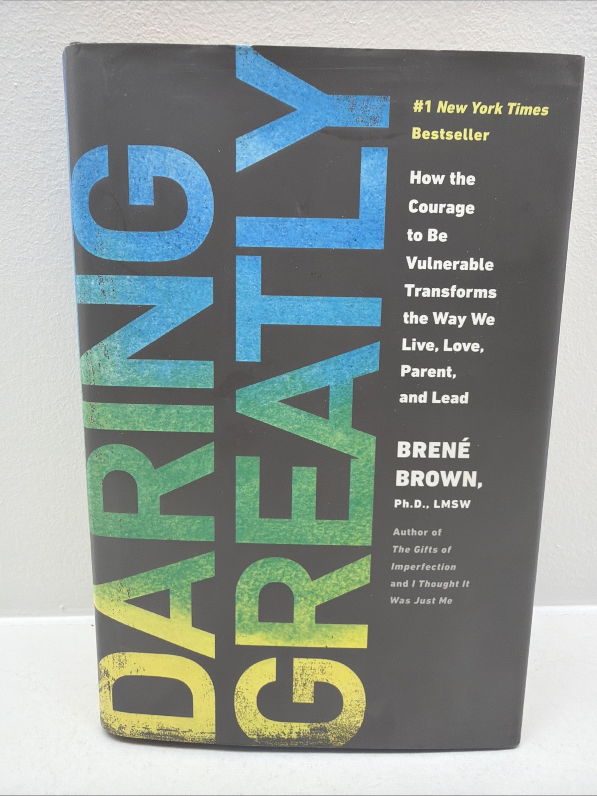 Daring Greatly: How the Courage to Be Vulnerable Transforms the Way Brene‘ Brown