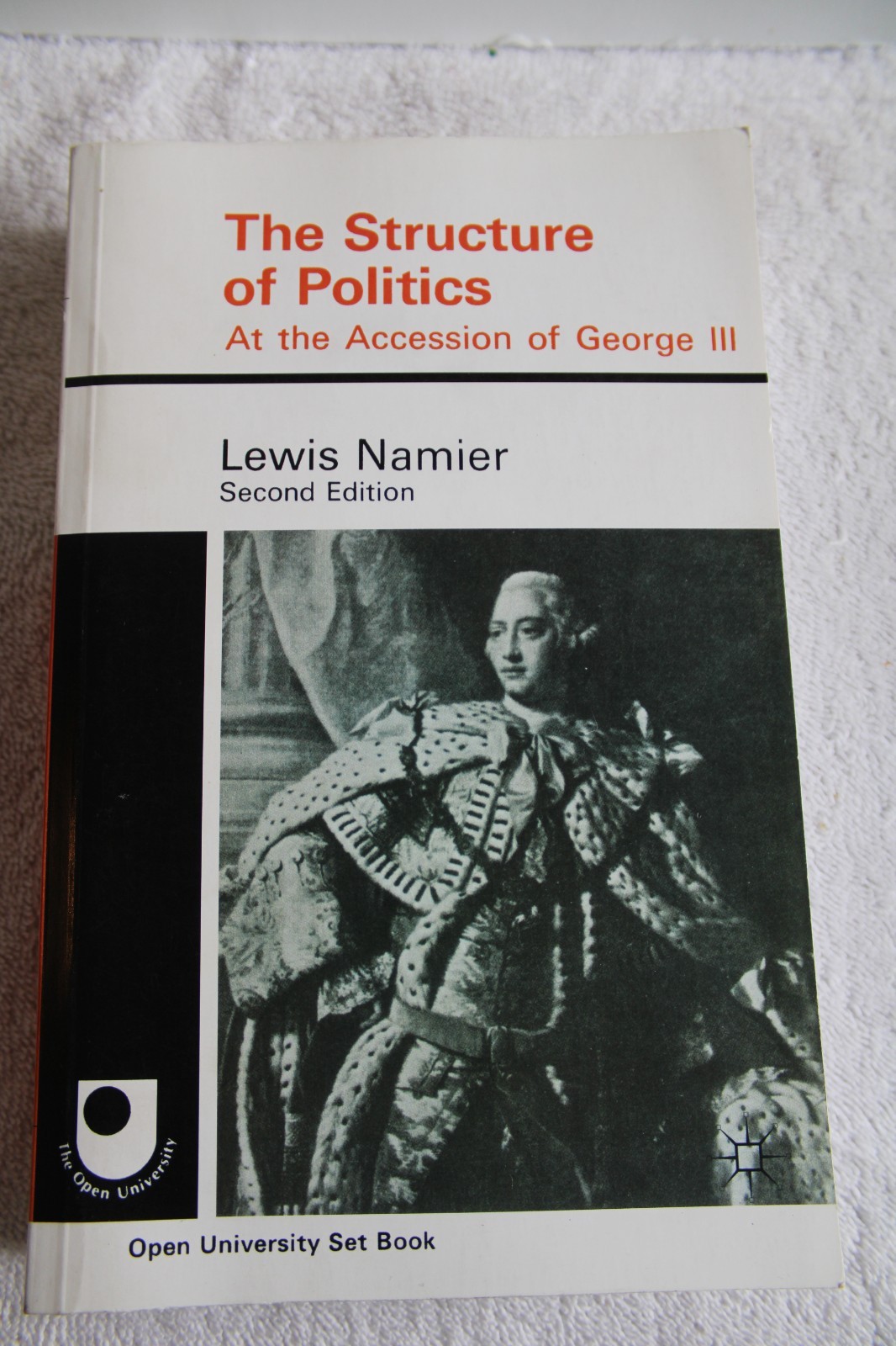 THE STRUCTURE OF POLITICS AT THE ACCESSION OF GEORGE III By Lewis Namier 2nd Ed.