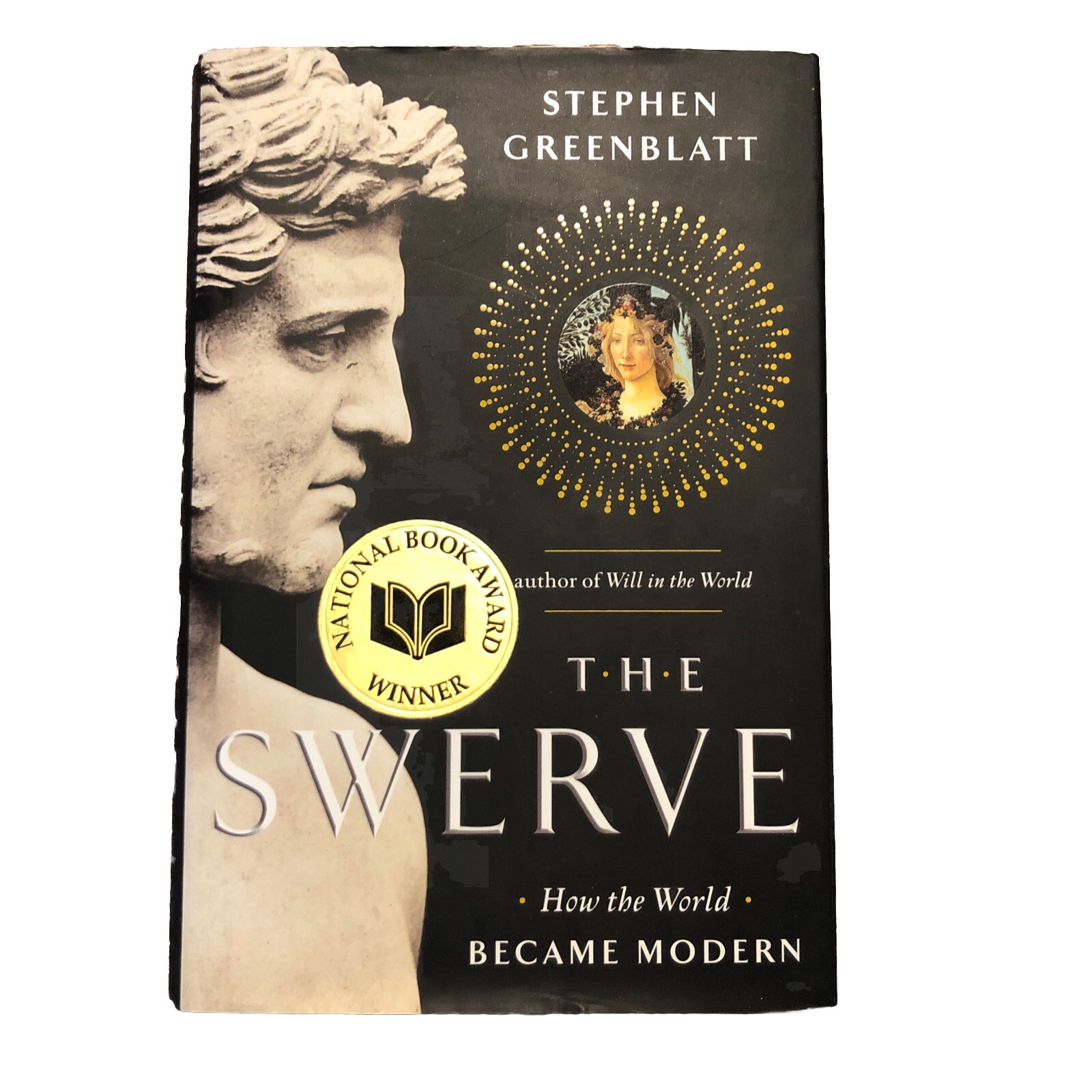 The Swerve : How the World Became Modern by Stephen Greenblatt (2011 First Ed.)