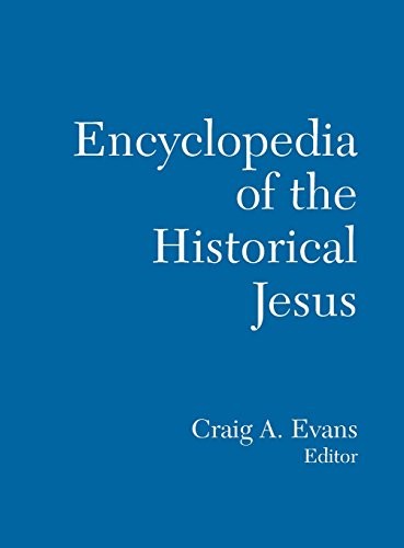 THE ROUTLEDGE ENCYCLOPEDIA OF THE HISTORICAL JESUS By Craig A. Evans – Hardcover