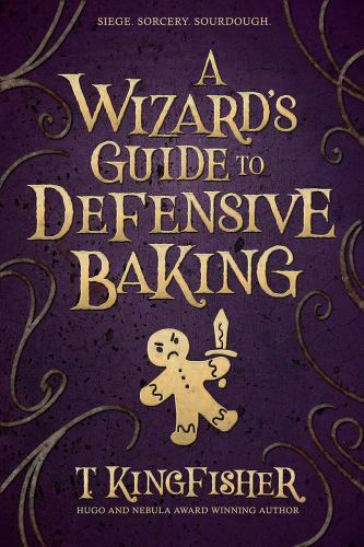 A Wizard’s Guide to Defensive Baking, Kingfisher, T, New Book