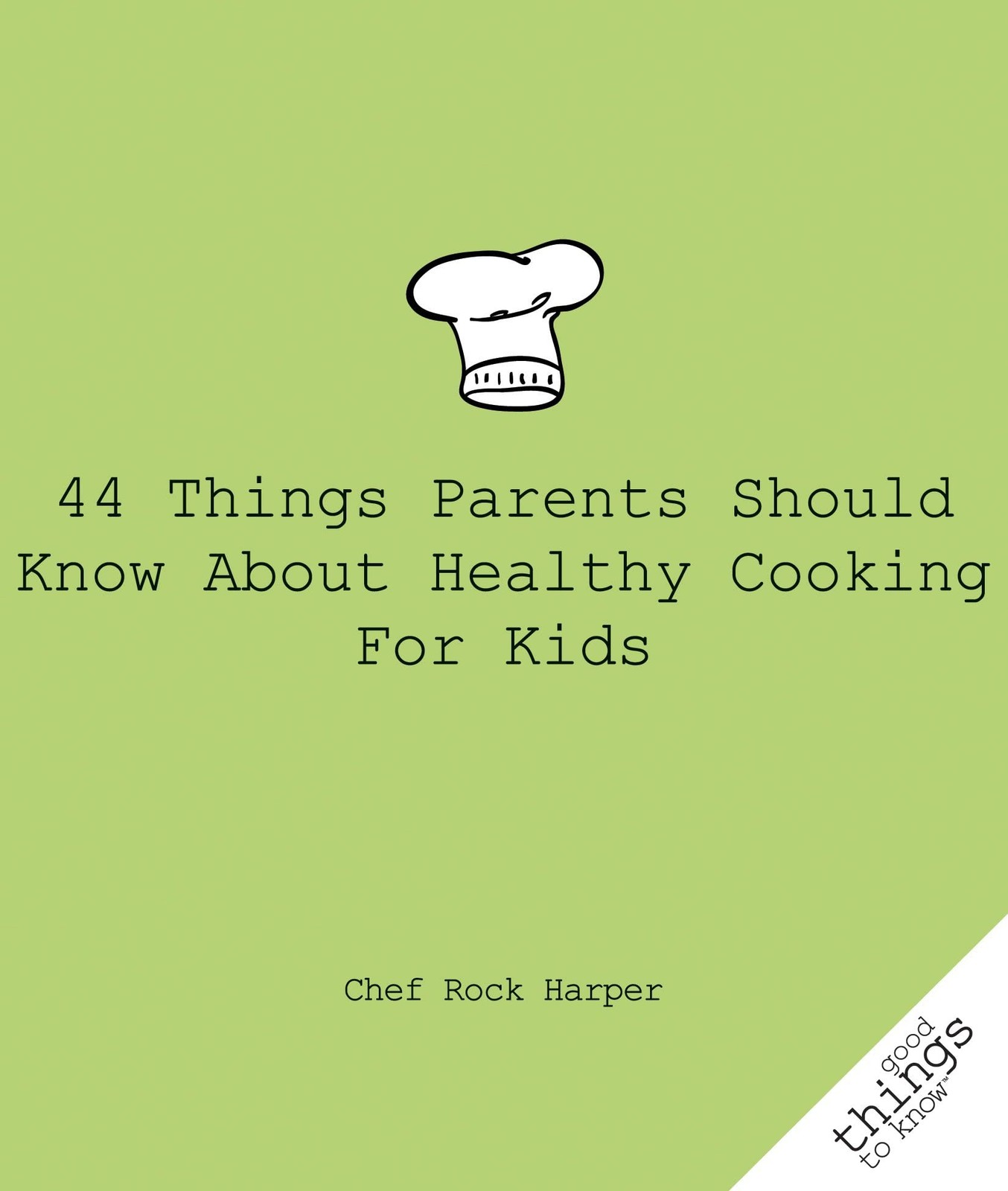 44 Things Parents Should Know About Healthy Cooking for Kids (Good Things to…