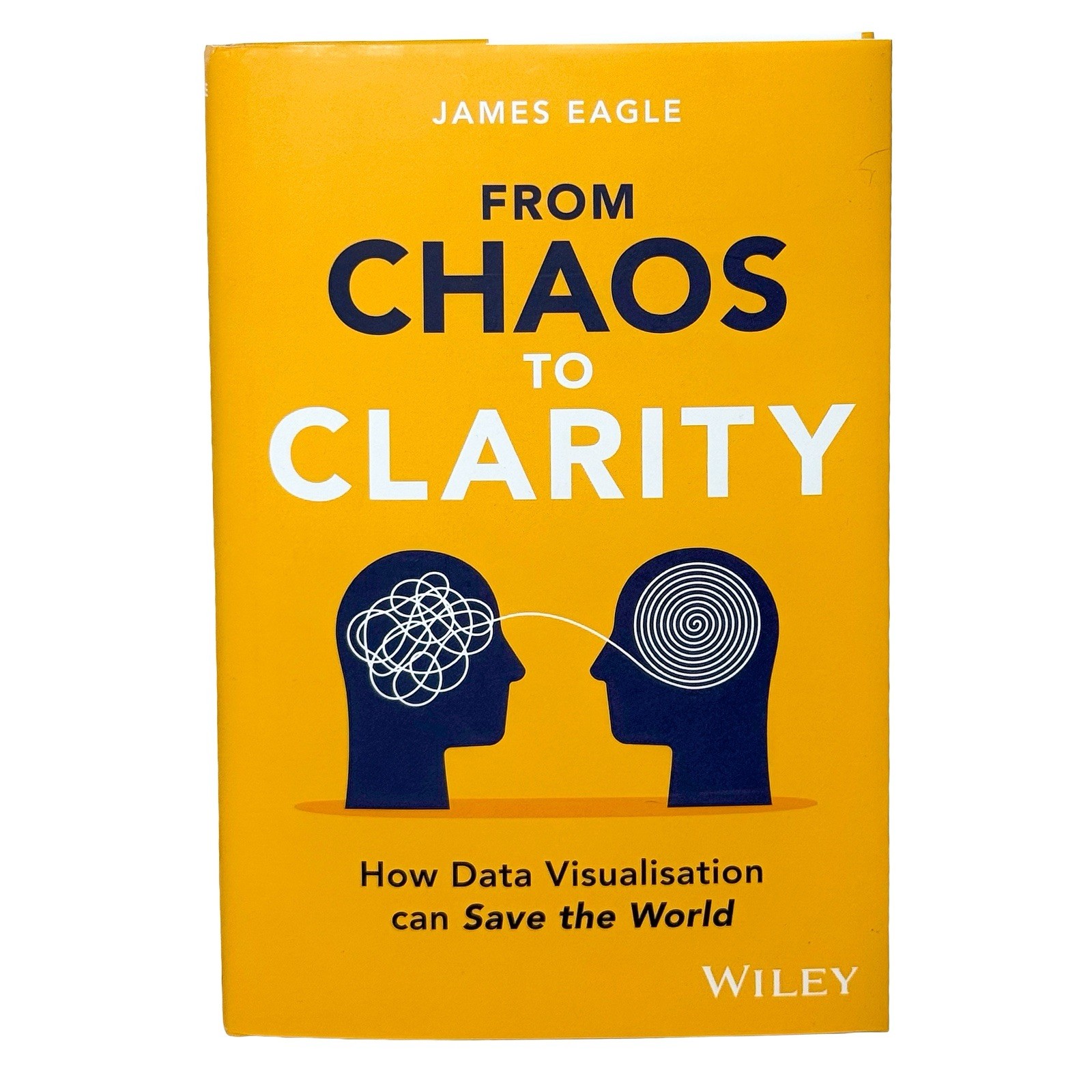 From Chaos to Clarity James Eagle Hardcover Data Visualization Data Science AI