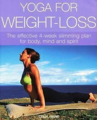 Yoga for Weight-Loss: the Effective 4-Week Slimming Plan for Body, Mind and …