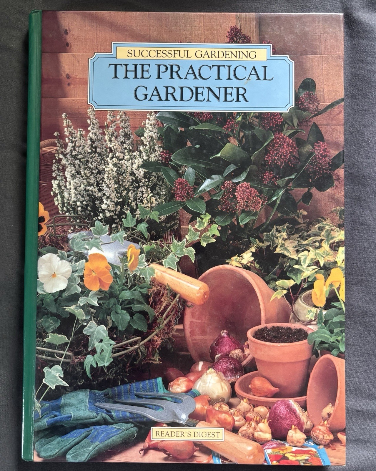 The Practical Gardener by Reader’s Digest Editors. 1993 Hardcover