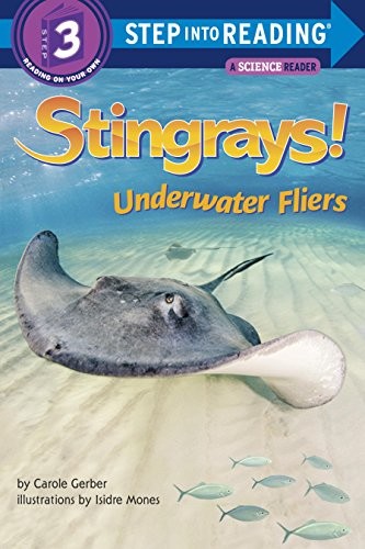 STINGRAYS! UNDERWATER FLIERS (STEP INTO READING) By Carole Gerber & Isidre Mones