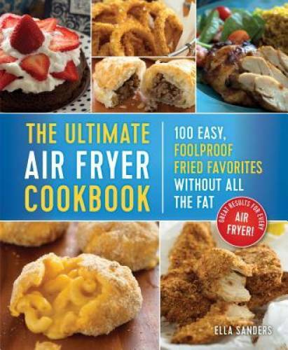 The Best Air Fryer Recipes on the Planet: Over 125 Easy, Foolproof F – VERY GOOD