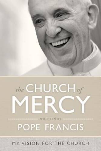 The Church of Mercy – Paperback By Pope Francis – VERY GOOD