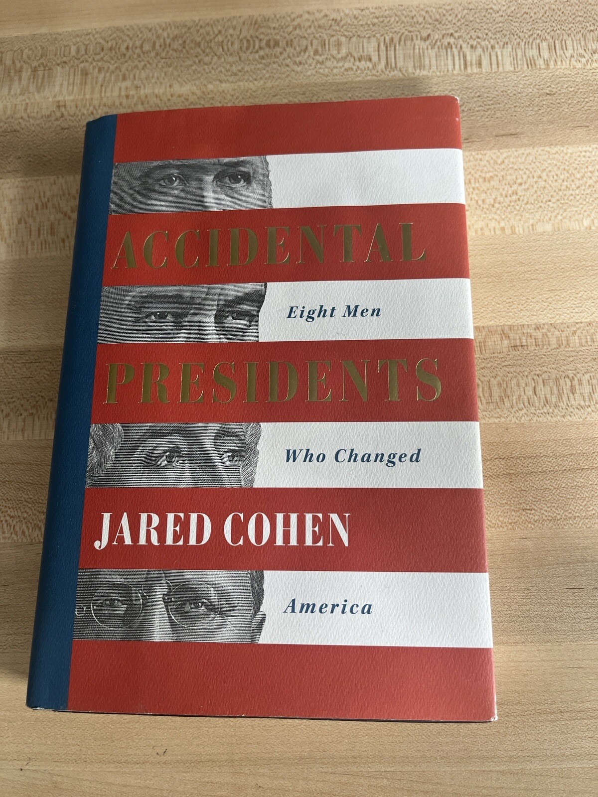 Accidental Presidents : Eight Men Who Changed America by Jared Cohen (2019,…