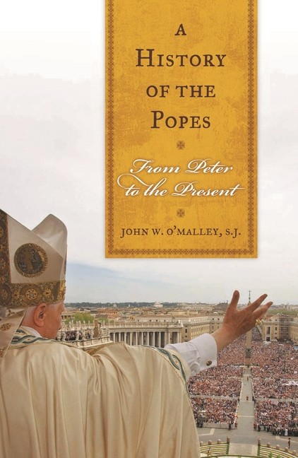 A History Of The Popes: From Peter To The Present
