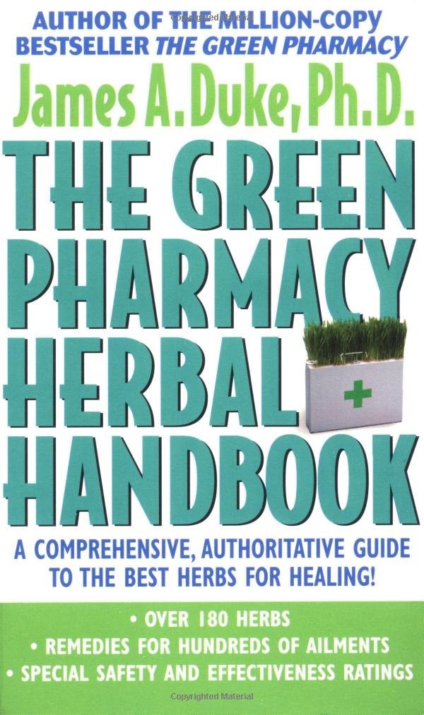 The Green Pharmacy Herbal Handbook: Your Everyday Reference to the Best Herb…