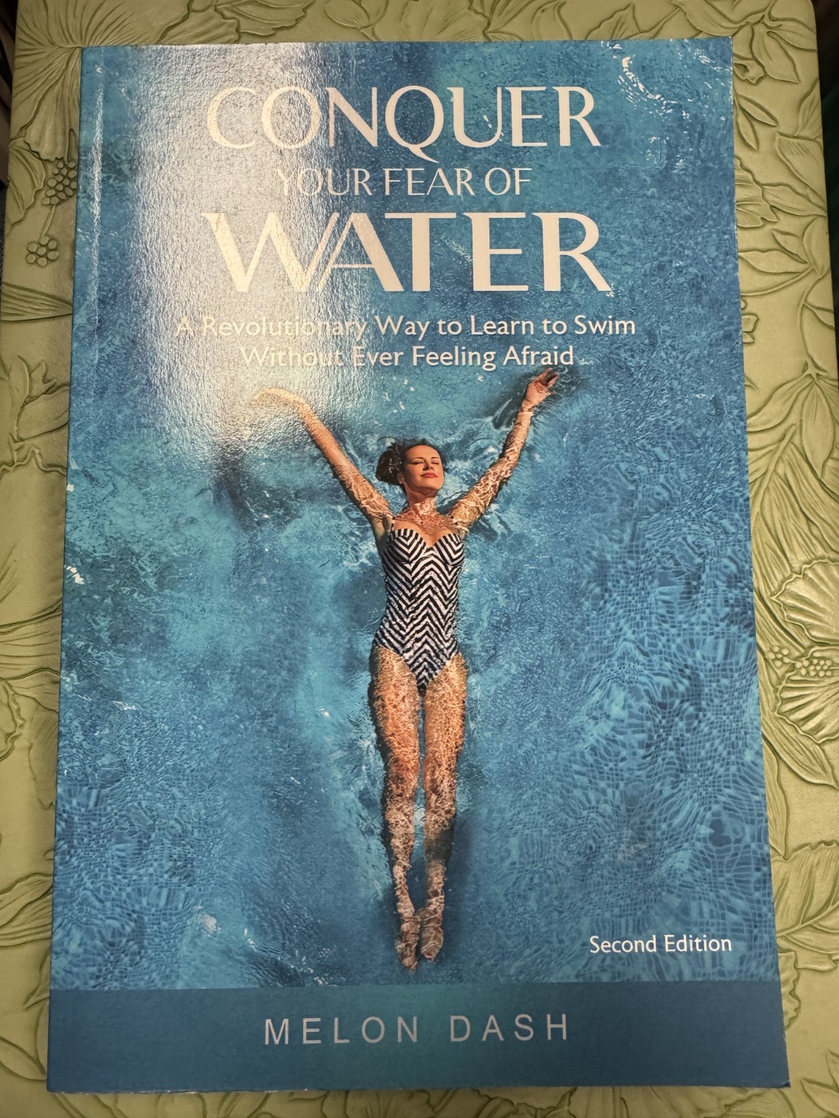 Conquer Your Fear of Water: A Revolutionary Way to Learn to Swim Without Ever