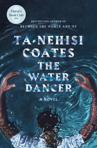 The Water Dancer: A Novel – Hardcover By Coates, Ta-Nehisi – GOOD