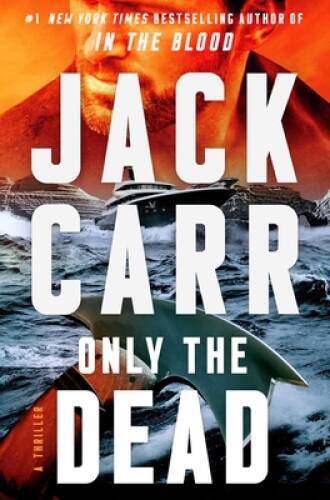 Only the Dead: A Thriller (6) (Terminal List) – Hardcover By Carr, Jack – GOOD