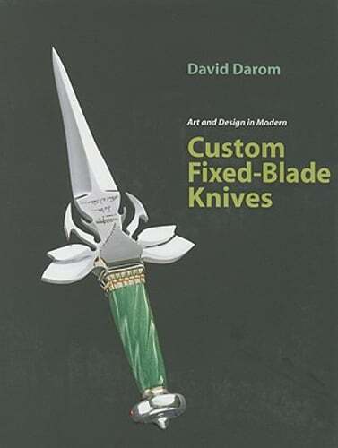 Art and Design in Modern Custom Fixed-Blade Knives by David Darom: Used