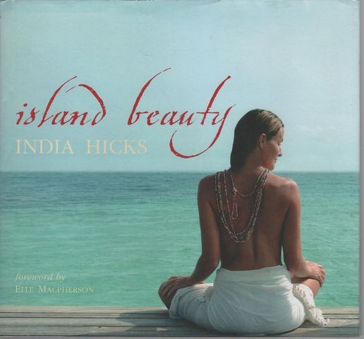 INDIA HICKS Island Beauty 2005 HC Book