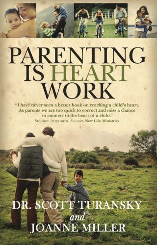Parenting is Heart Work – 0781441528, paperback, Dr Scott Turansky