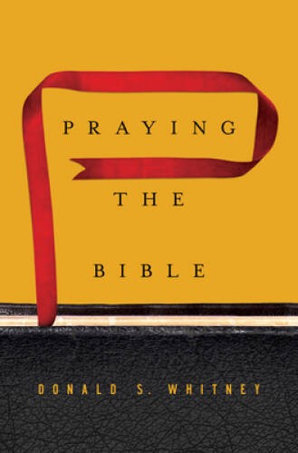 Praying the Bible – Hardcover By Whitney, Donald S. – GOOD