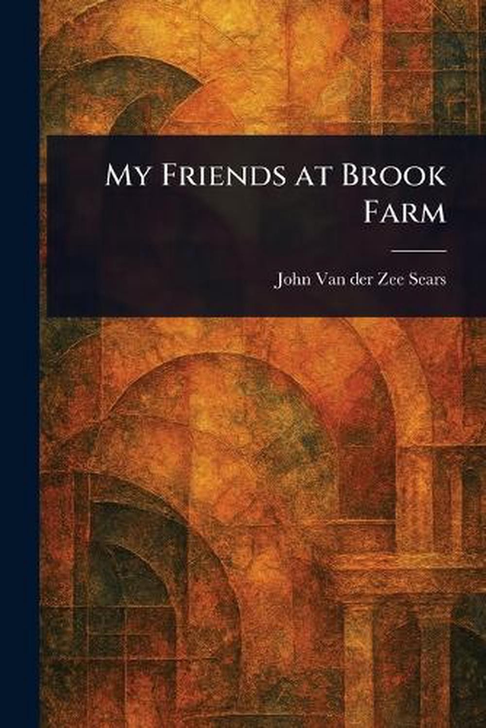My Friends at Brook Farm by John Van Der Zee Sears Paperback Book