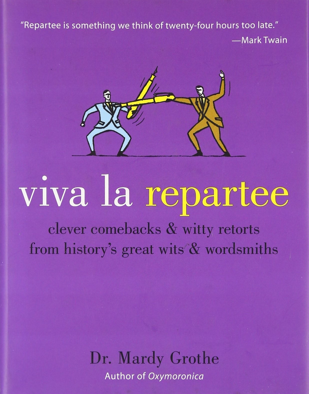 Viva la Repartee: Clever Comebacks and Witty Retorts from History’s Great Wi…