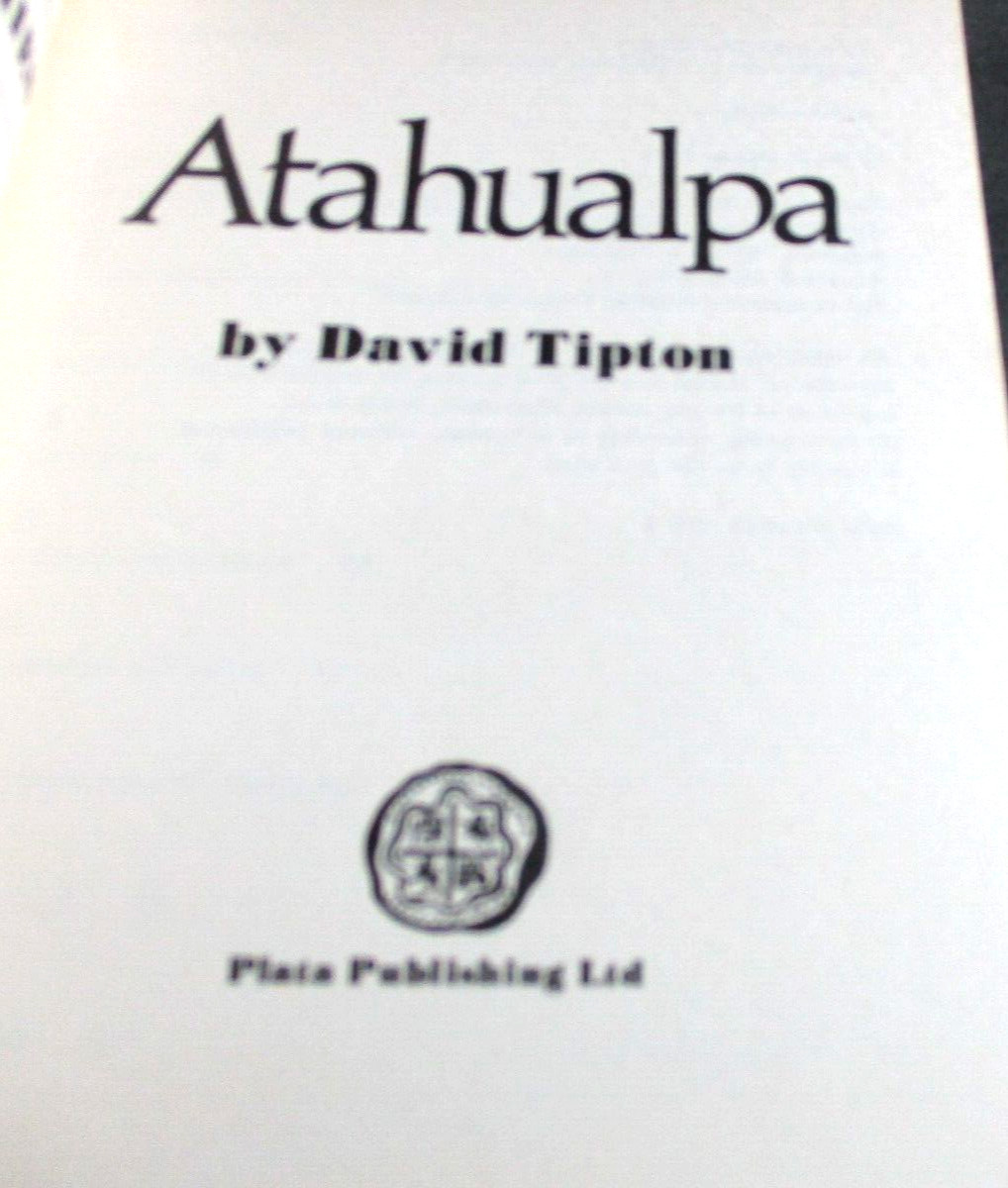 Atahualpa by David Tipton, (Plata Biographies), 1975, 109 pages, Peru & Incas
