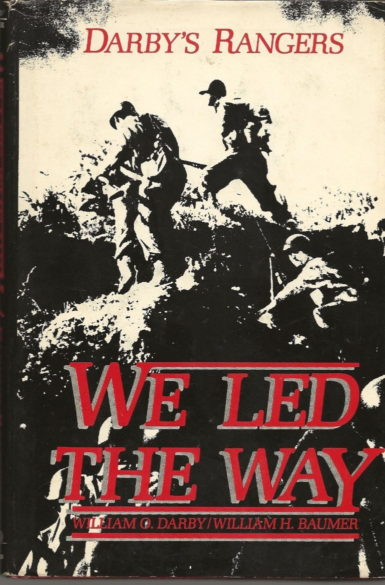 DARBY’S RANGERS: WE LED THE WAY by Colonel William Darby (1980 HC/DJ)