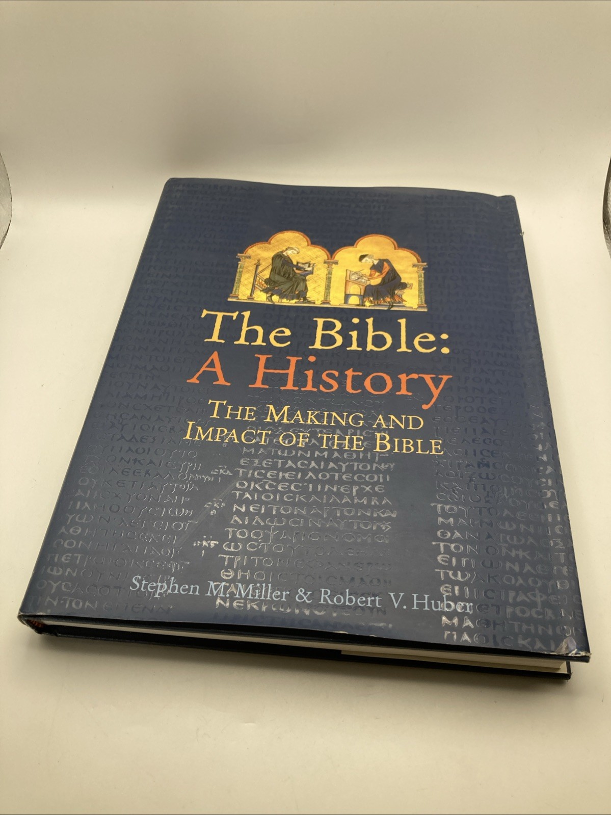 Bible : The Making and Impact of the Bible by Stephen M. Miller and Robert Huber