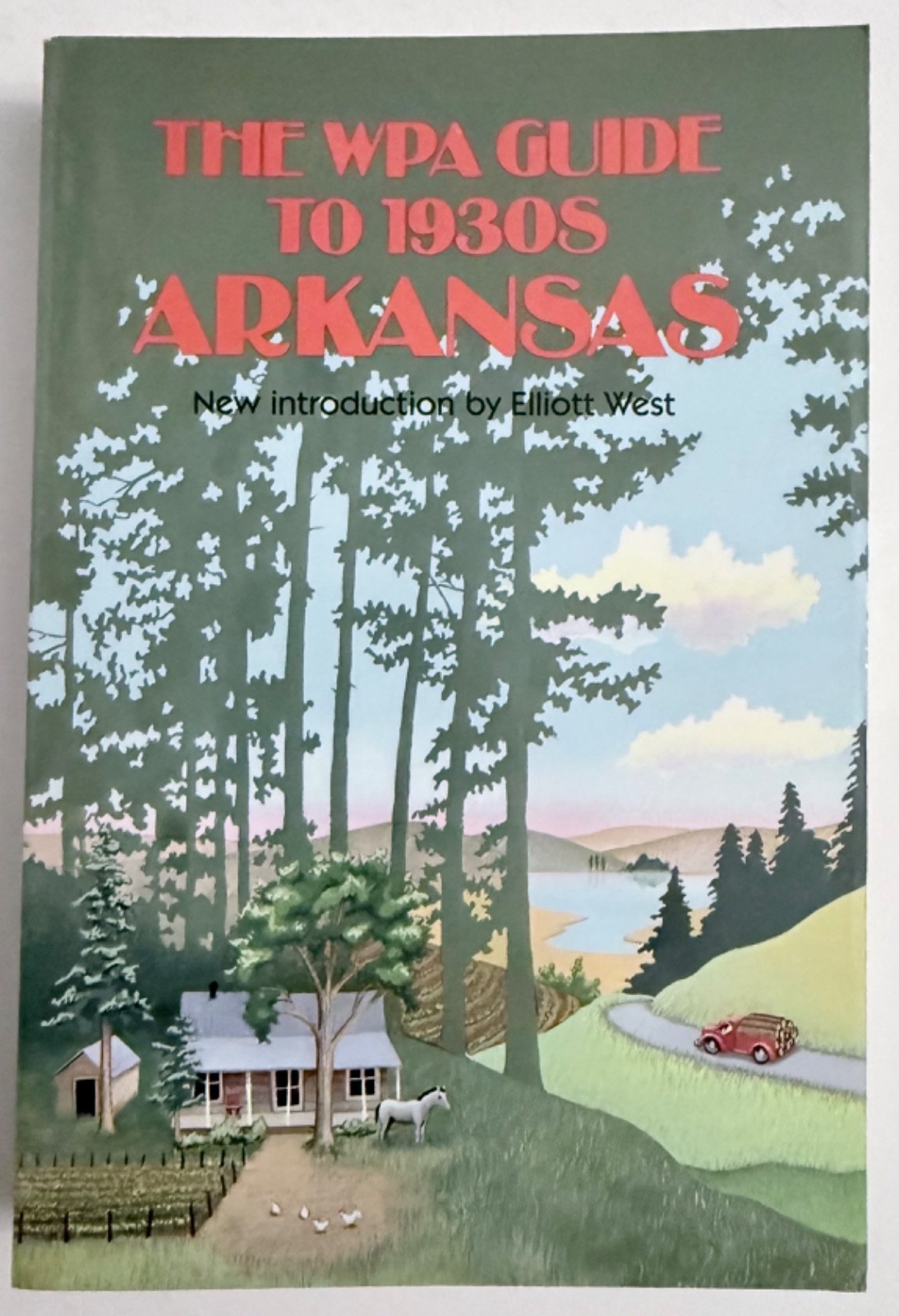 The WPA Guide to 1930s Arkansas by Workers of the Writers‘ Program 1987 PB