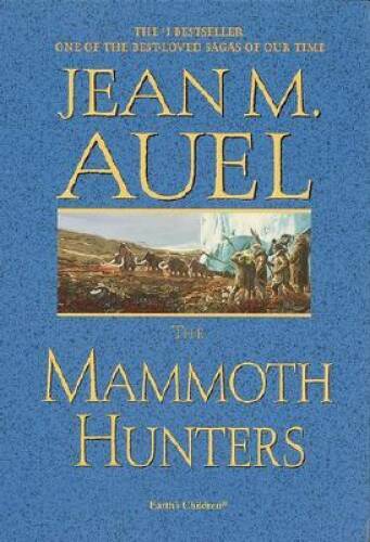 The Mammoth Hunters-Earth’s Children – Hardcover By Jean M. Auel – GOOD