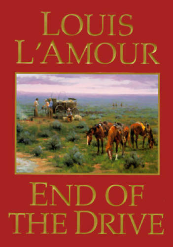 End of the Drive – Hardcover By L’Amour, Louis – GOOD