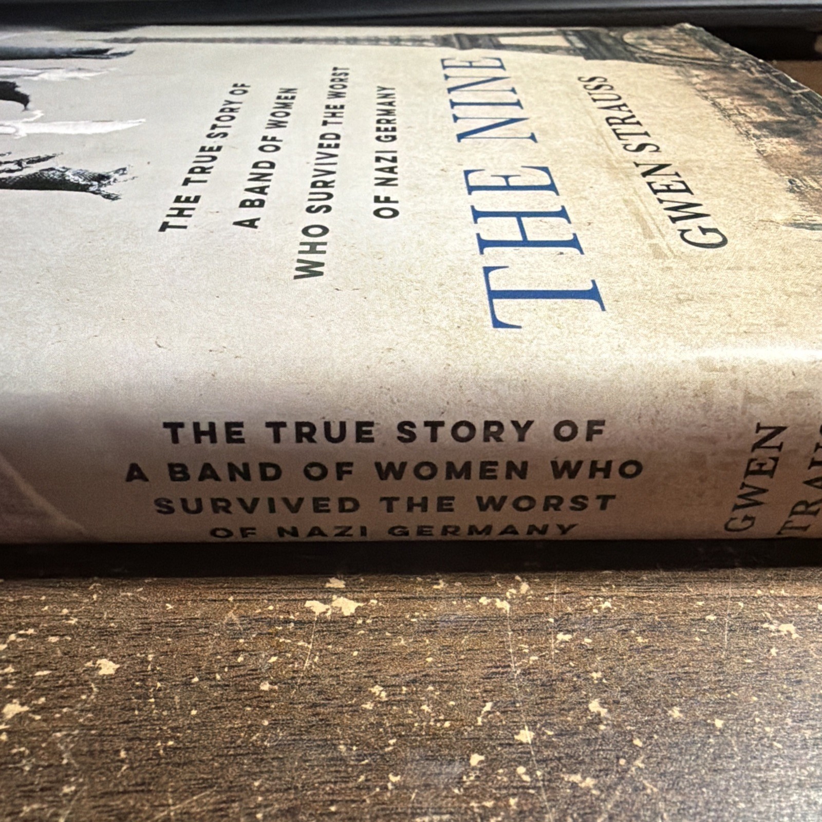 Nine : The True Story of a Band of Women Who Survived the Worst of Nazi Germany
