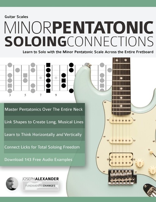 Guitar Scales: Minor Pentatonic Soloing Connections: Learn To Solo With The…