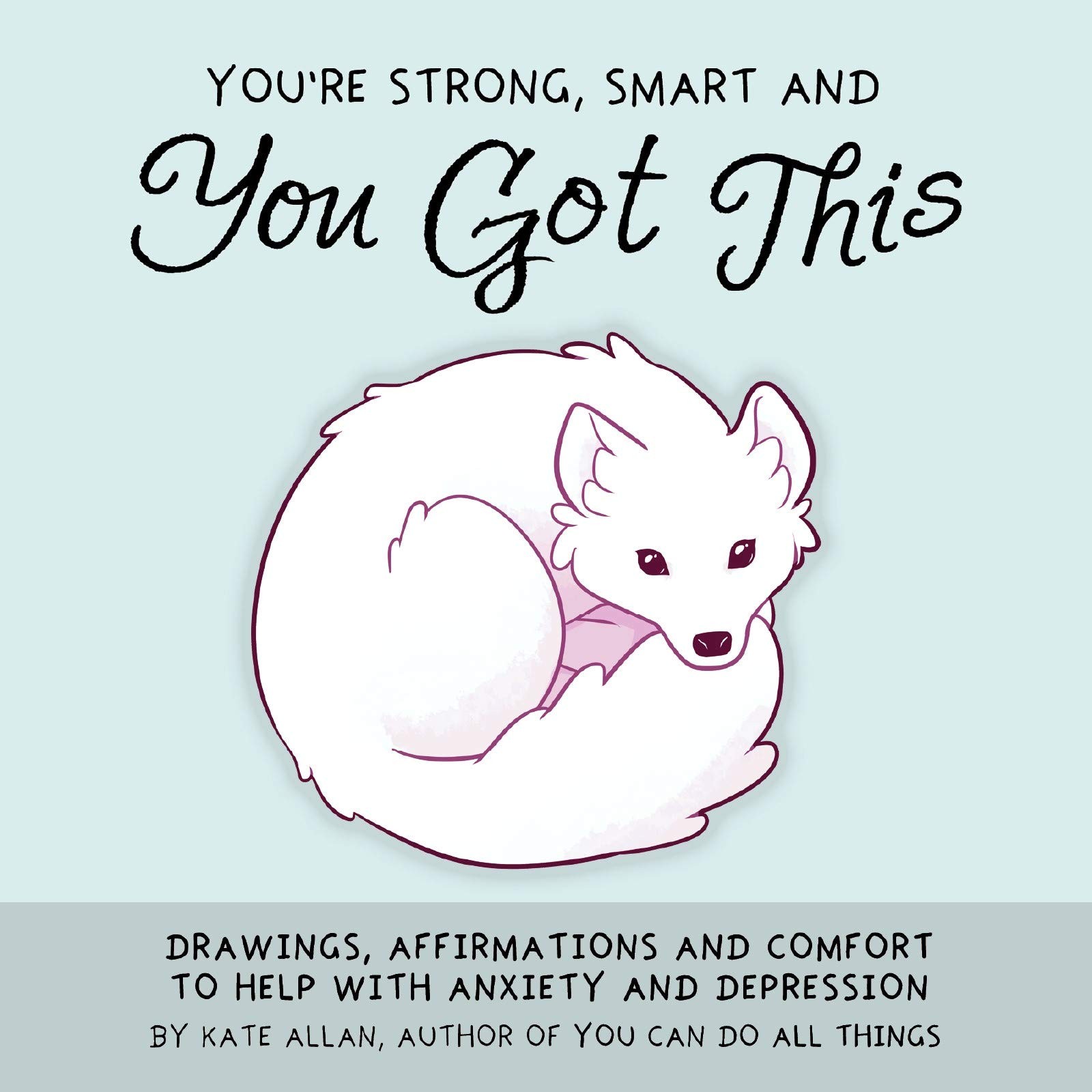 You’re Strong, Smart, and You Got This: Drawings, Affirmations, and Comfort …