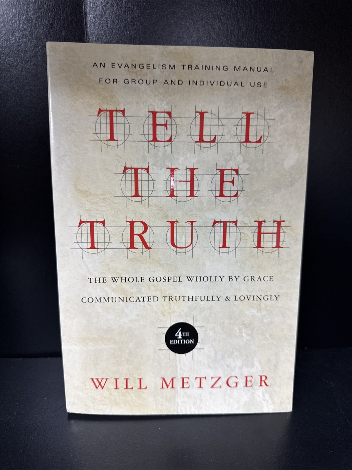 Tell The Truth: The Whole Gospel Wholly By Grace Communicated Truthfully & …
