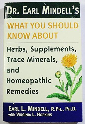 Dr. Earl Mindell’s what you should know about herbs, supplements, trace m – GOOD