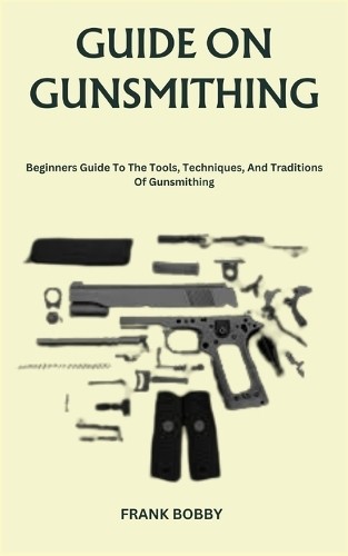 Frank Bobby Guide on Gunsmithing (Paperback)