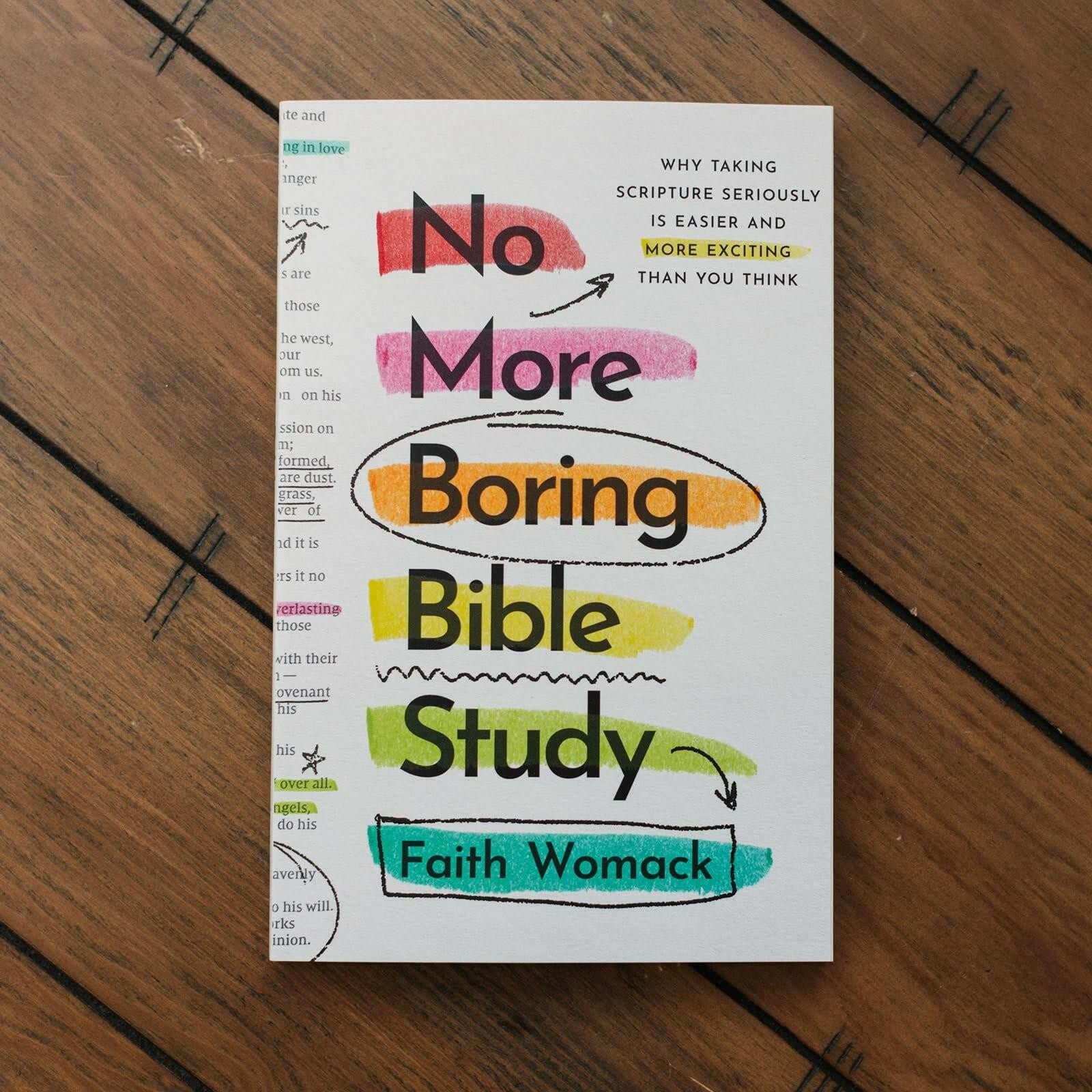 No More Boring Bible Study: Why Taking Scripture Seriously Is Easier and More…