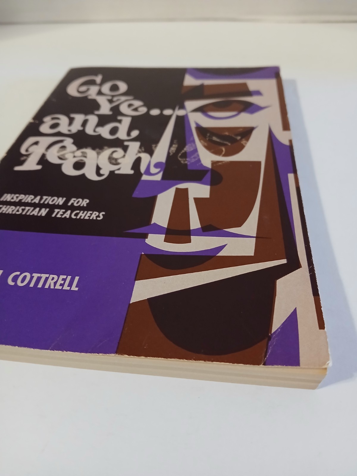GO YE AND TEACH Ralph Cottrell Inspiration For Christian Teachers 1971 Paperback