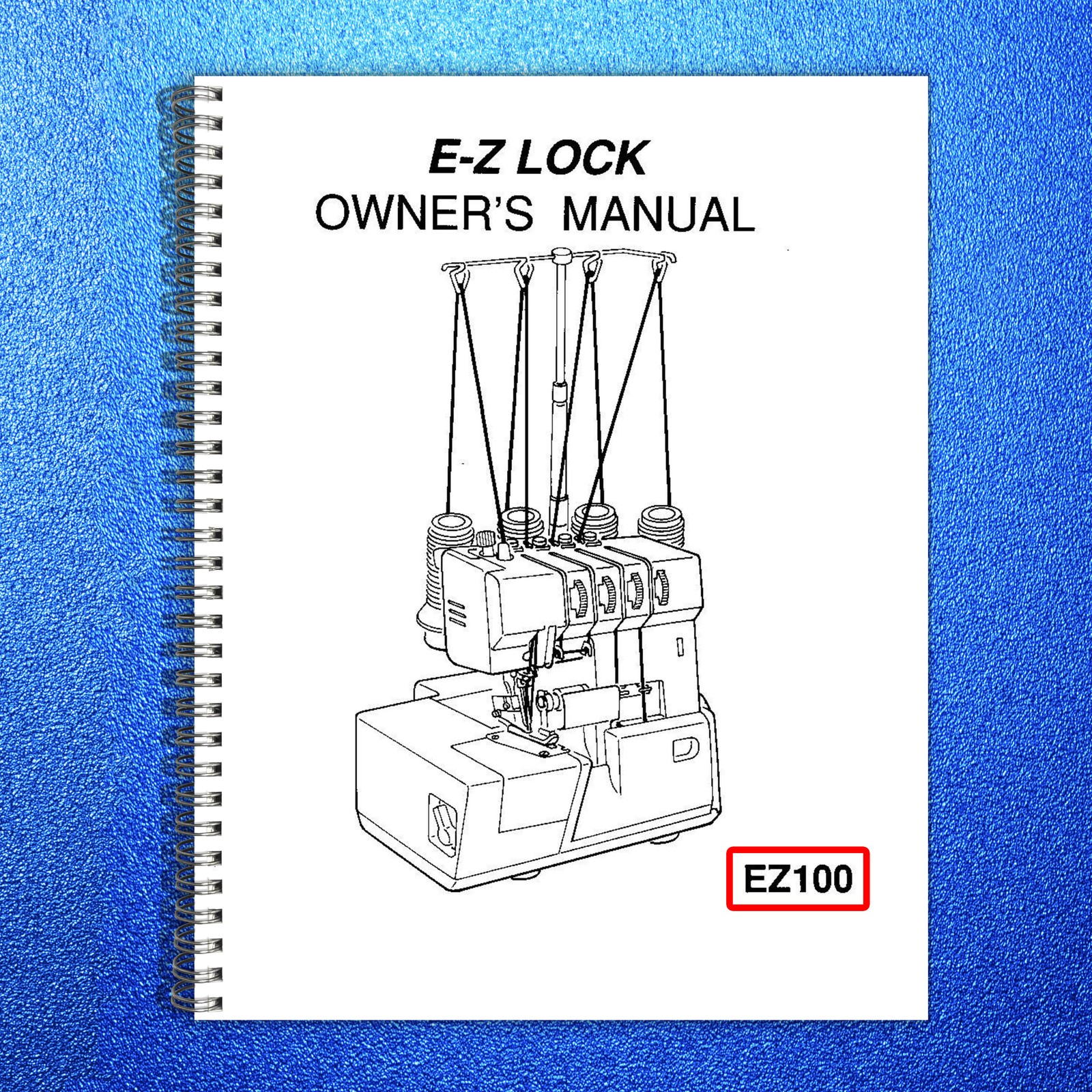 E-Z LOCK EZ100 Serger Instruciton Manual – STEEL WIRE BOUND – PROTECTIVE COVERS