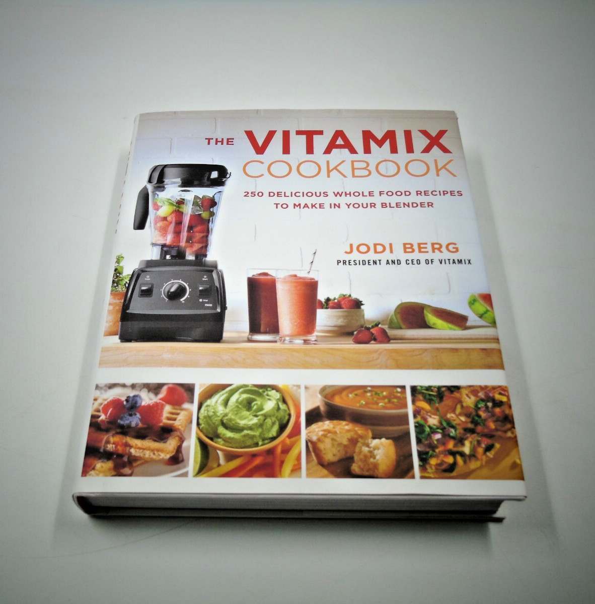 The Vitamix Cookbook: Over 200 delicious whole food recipes By Jody Berg 1st Ed