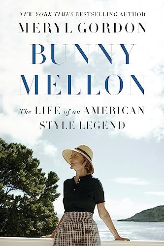 Bunny Mellon: The Life of an American Style Legend. Gordon 9781455588725 New*#