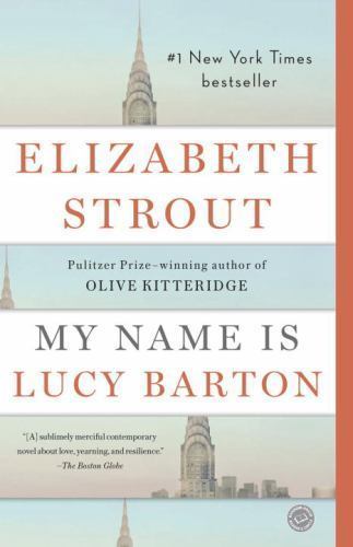 My Name Is Lucy Barton: A Novel – 0812979524, Elizabeth Strout, paperback