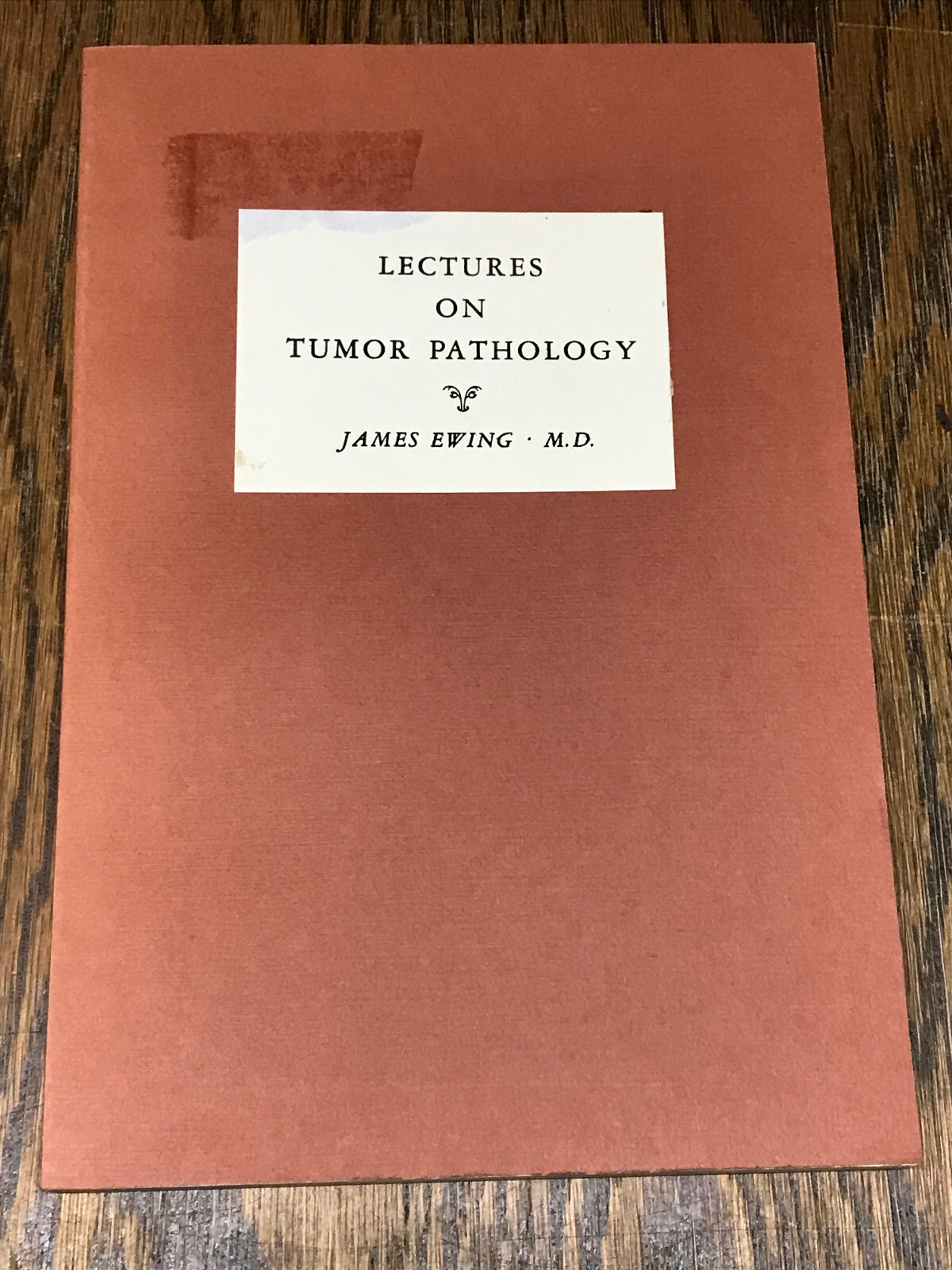 Lectures On Tumor Pathology By James Ewing M.D. Cornell University in 1934, Rare