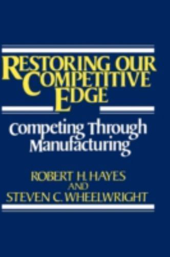 Restoring Our Competitive Edge: Competing Through Manufacturing