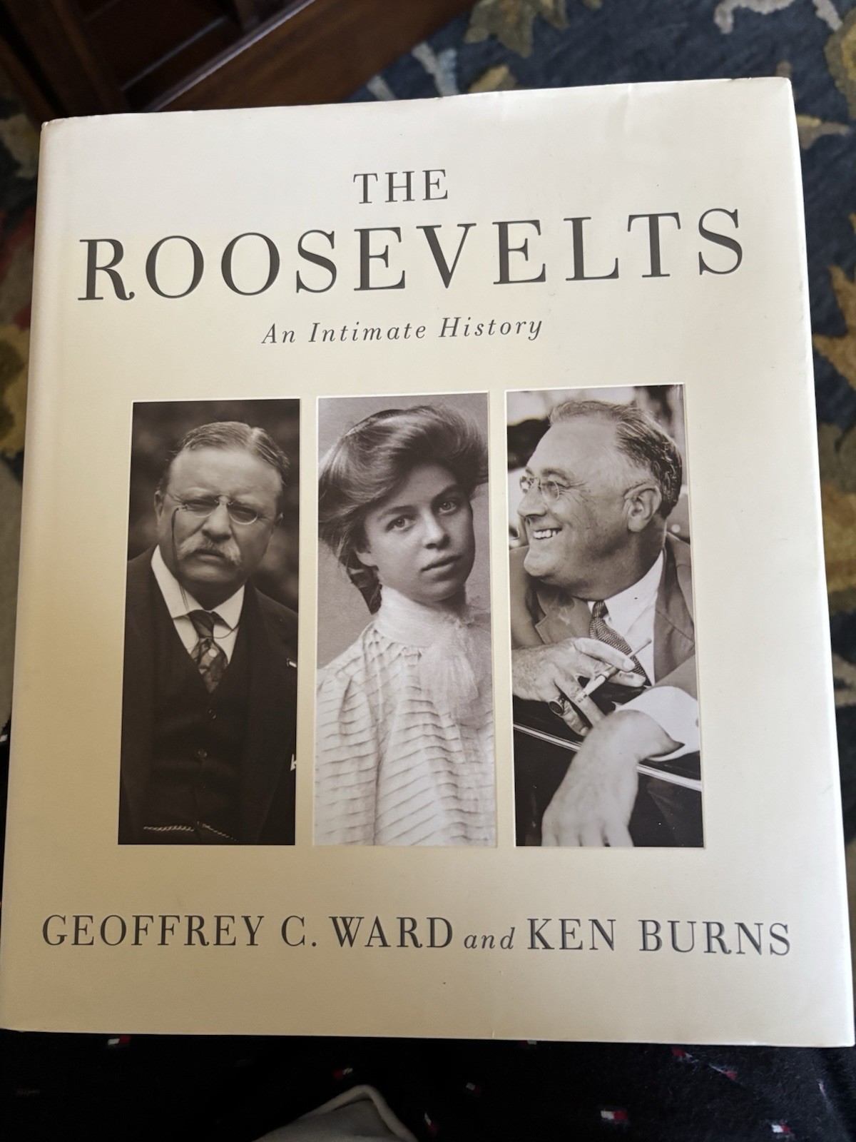 THE ROOSEVELTS An Intimate History GEOFFREY C. WARD and KEN BURNS First Edition