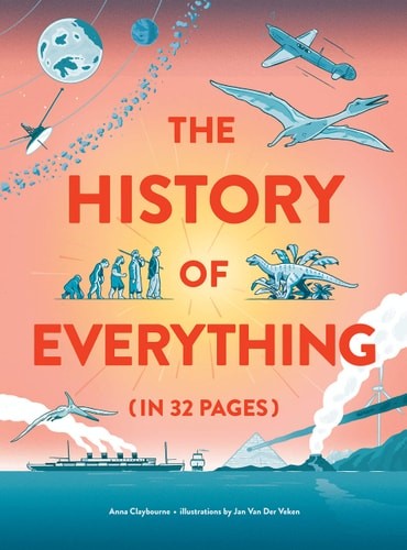 The History of Everything in 32 Pages by Anna Claybourne (hardcover)