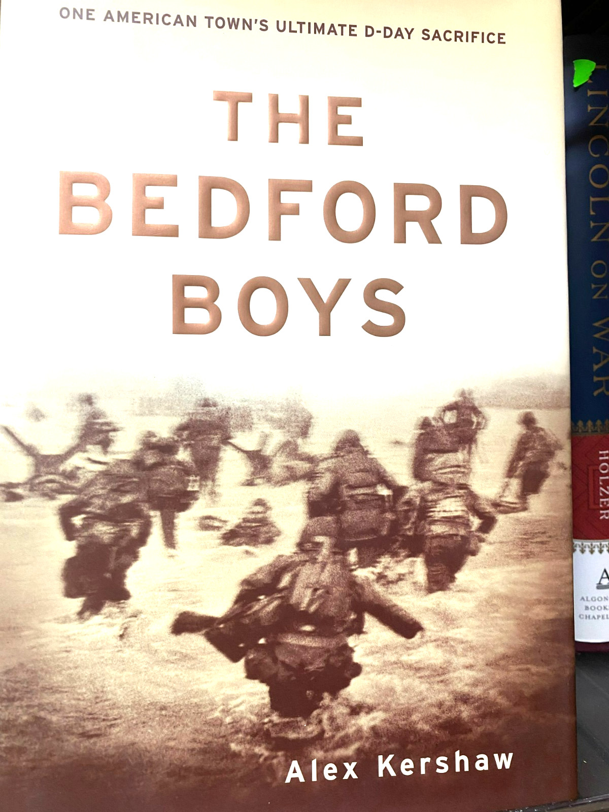 RARE! Bedford Boys: One American Town’s Ultimate D-Day Sacrifice by Alex Kershaw